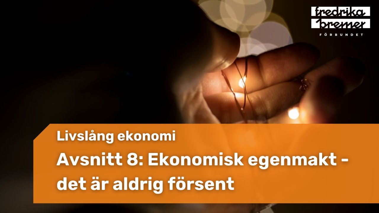 Avsnitt 8: Ekonomisk egenmakt - det är aldrig försent