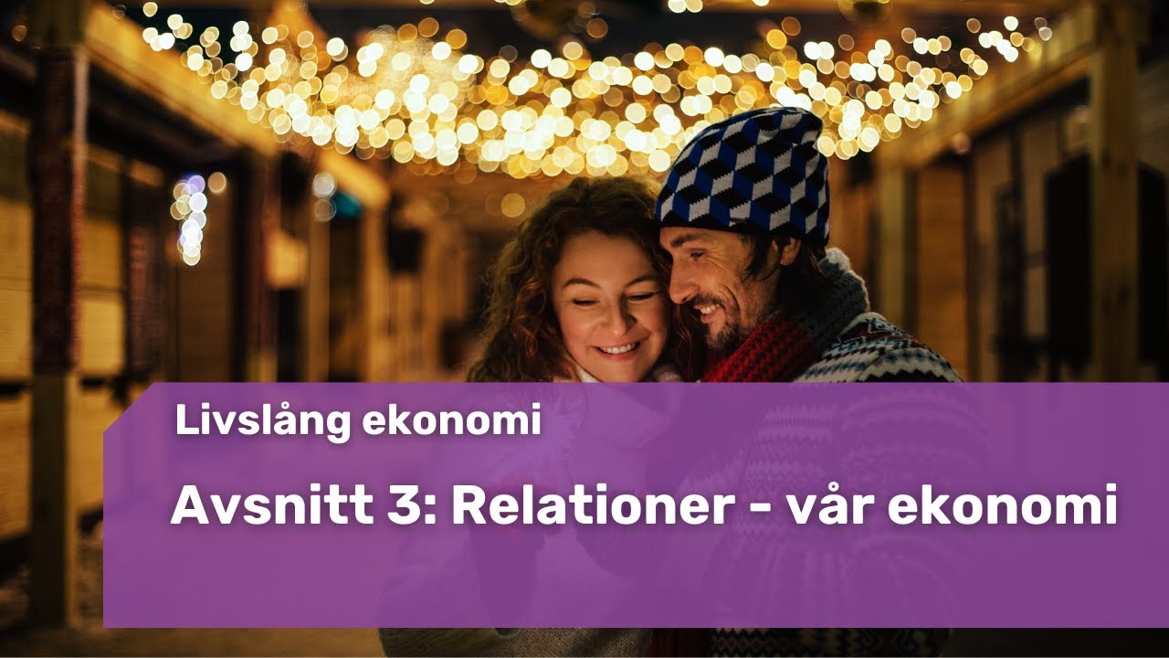 Avsnitt 3: Relationer – vår ekonomi
