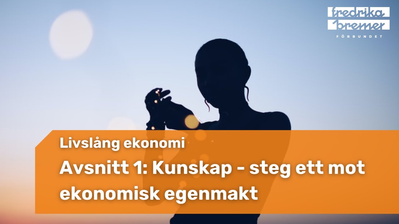 Avsnitt 1: Kunskap - steg ett mot ekonomisk egenmakt